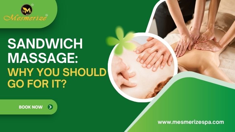You are currently viewing Sandwich Massage: Why you should go for it?