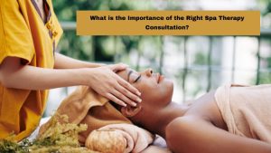 Read more about the article What is the Importance of the Right Spa Therapy Consultation?