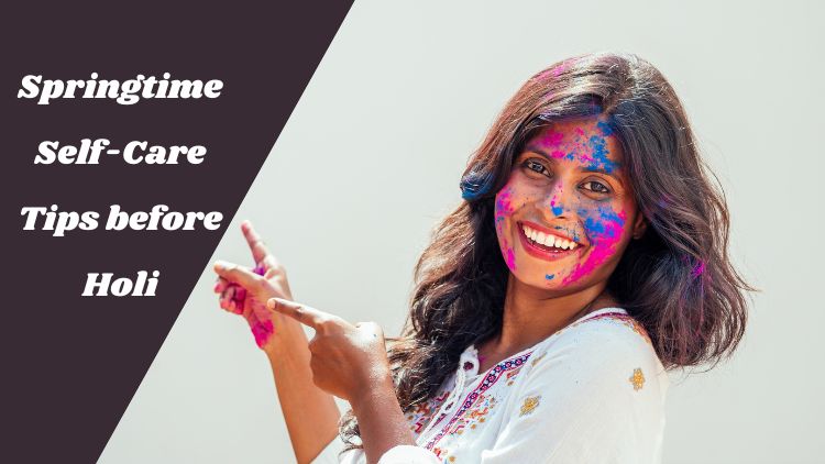 Read more about the article Springtime Self-Care Tips before Holi