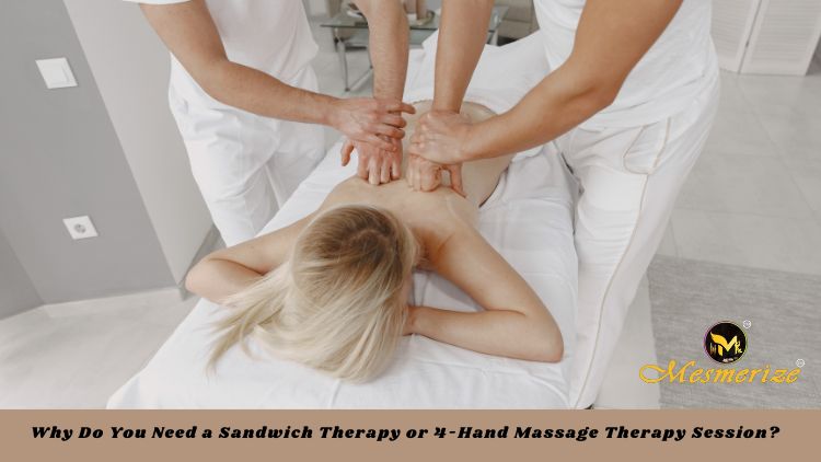 Read more about the article Why Do You Need a Sandwich Therapy or 4-Hand Massage Therapy Session?
