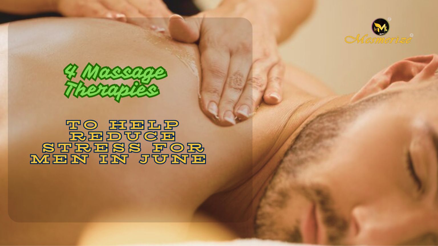 Read more about the article Top 4 Massage Therapies to Help Reduce Stress for Men in June