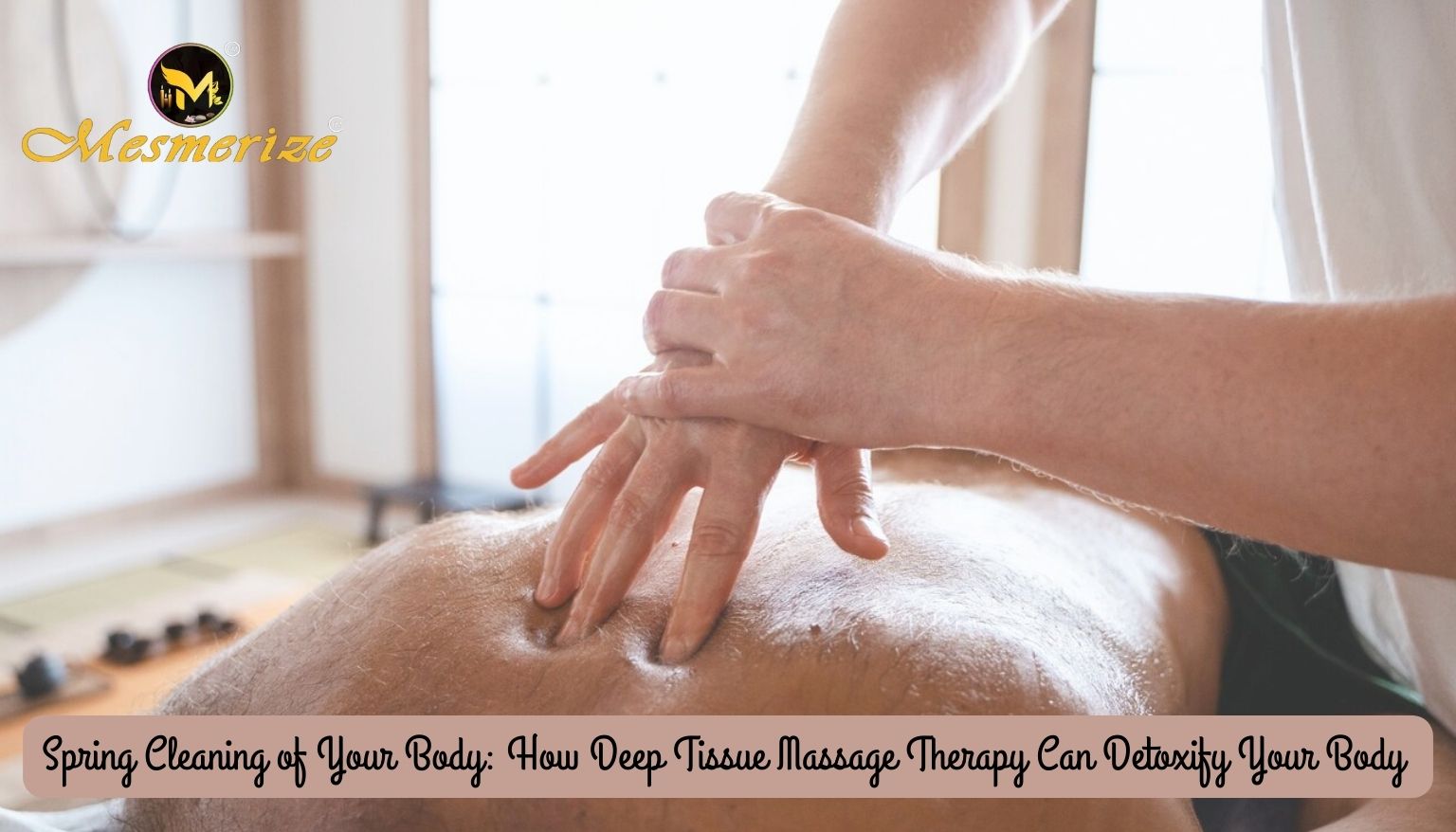 Read more about the article Spring Cleaning of Your Body: How Deep Tissue Massage Therapy Can Detoxify Your Body