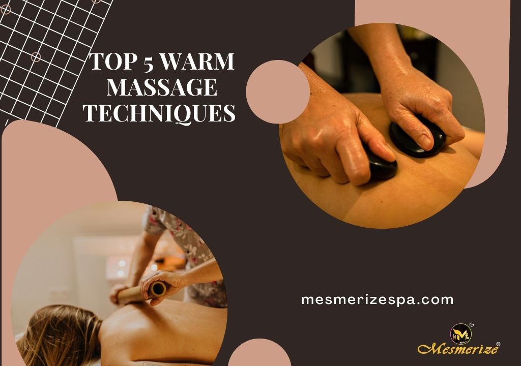 You are currently viewing Top 5 Warm Massage Techniques to Relieve Stress and Improve Circulation