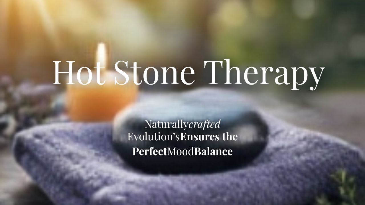 You are currently viewing Why Hot Stone Therapy Ensures the Perfect Mind-Body Balance for Spa-Goers?