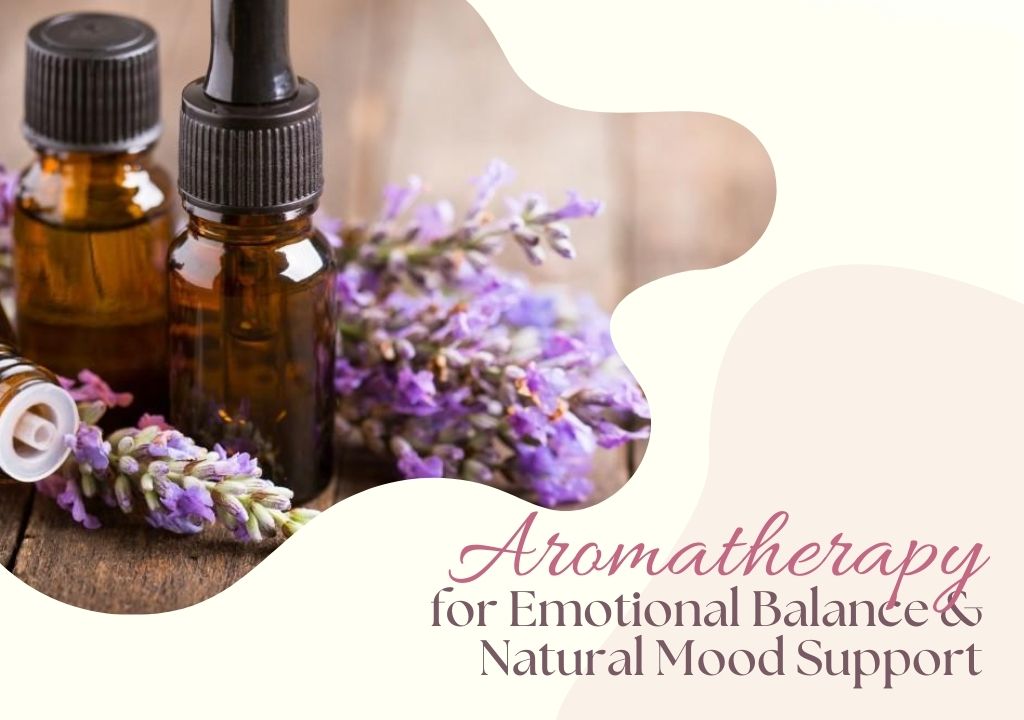 Read more about the article Aromatherapy for Emotional Balance: Managing Mood Swings Naturally