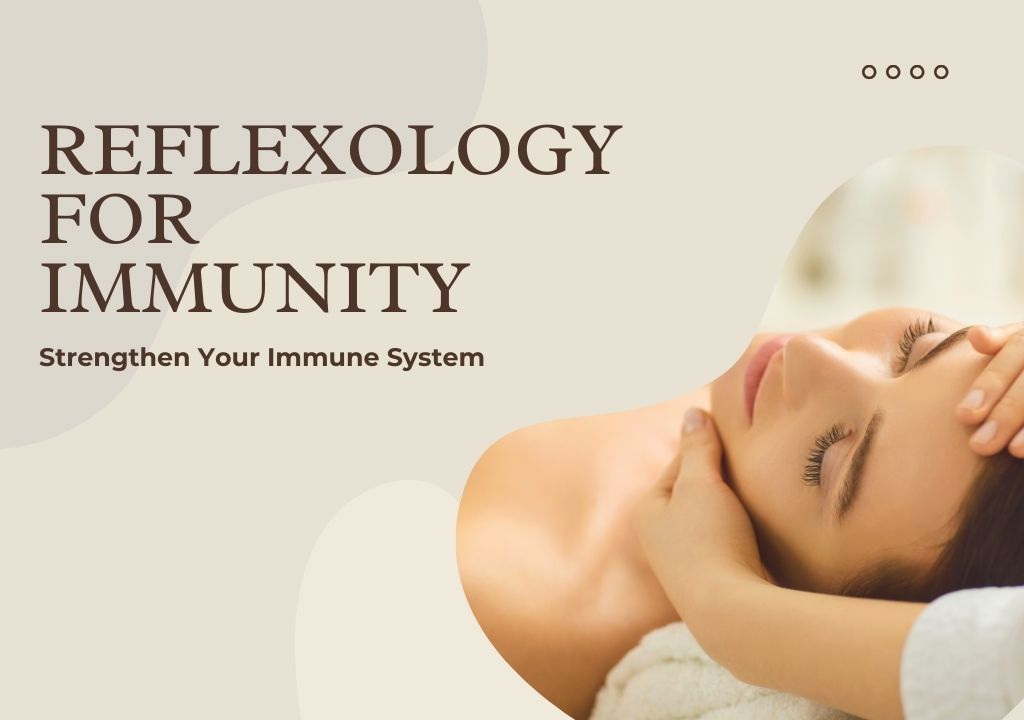 You are currently viewing Reflexology and Long-Term Wellness: Strengthening Your Immune System Naturally