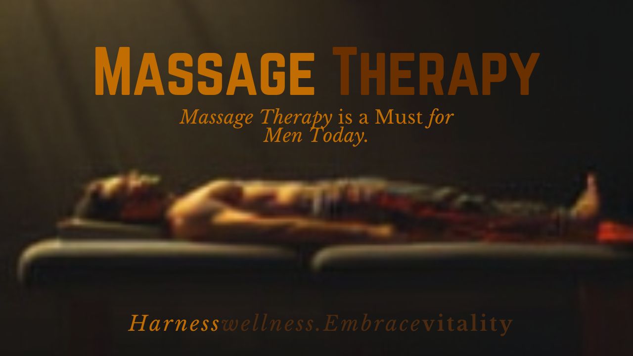 You are currently viewing Why Massage Therapy is Must for Men Today?
