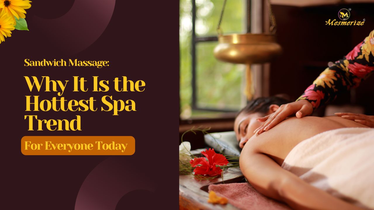 You are currently viewing Sandwich Massage: Why It Is the Hottest Spa Trend for Everyone Today?