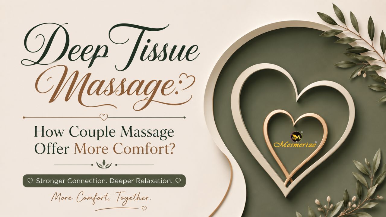 Read more about the article Deep Tissue Massage Experience: How Top Couple Massage Spas Offer More Comfort?