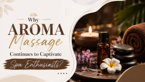 Read more about the article Indulgent Wellness Retreats: Why Aroma Massage Continues to Captivate Spa Enthusiasts?