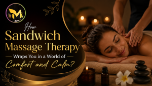 Read more about the article How Sandwich Massage Therapy Wraps You in a World of Comfort and Calm?