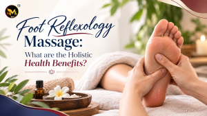Read more about the article Foot Reflexology Massage: What are the Holistic Health Benefits?