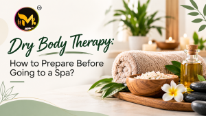 Read more about the article Dry Body Therapy: How to Prepare Before Going to a Spa?